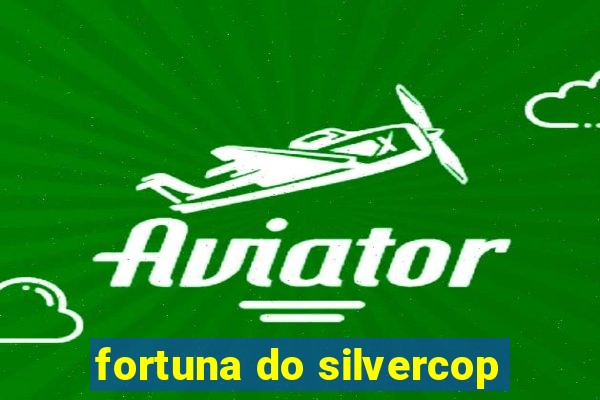 fortuna do silvercop